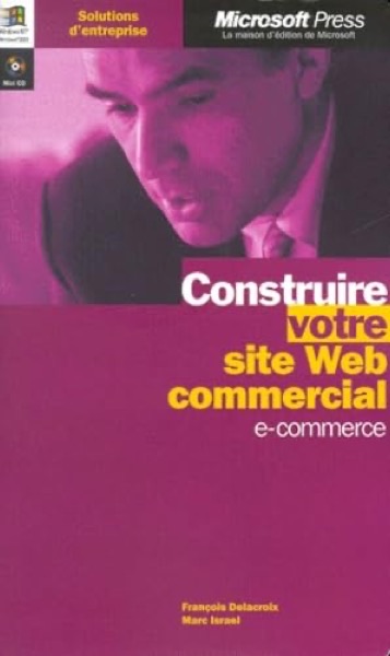 Construire votre site Web commercial (Microsoft Press) — Marc Israel